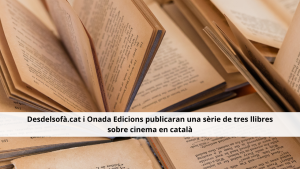 Desdelsofà.cat i Onada Edicions publicaran una sèrie de tres llibres sobre cinema en català