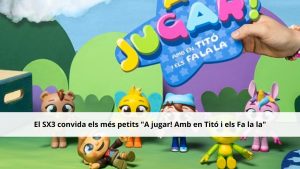El SX3 convida els més petits “A jugar! Amb en Titó i els Fa la la”