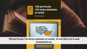 ‘100 pel·lícules i 50 sèries doblades al català’, el nou llibre de la web Desdelsofà.cat